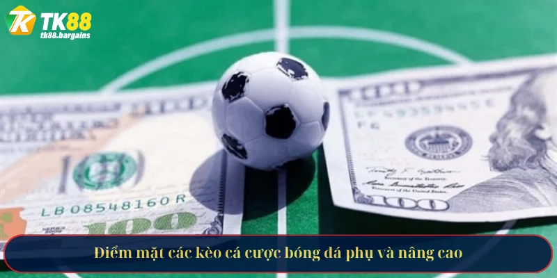 Tìm Hiểu Các Loại Kèo Cá Cược Bóng Đá Phổ Biến Tại TK88 4 Điểm mặt các kèo cá cược bóng đá phụ và nâng cao