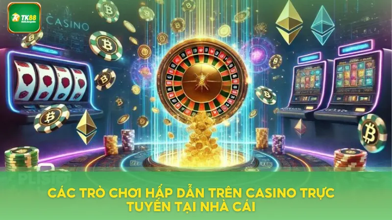 Trò chơi hấp dẫn trên Casino Tk88 cung cấp