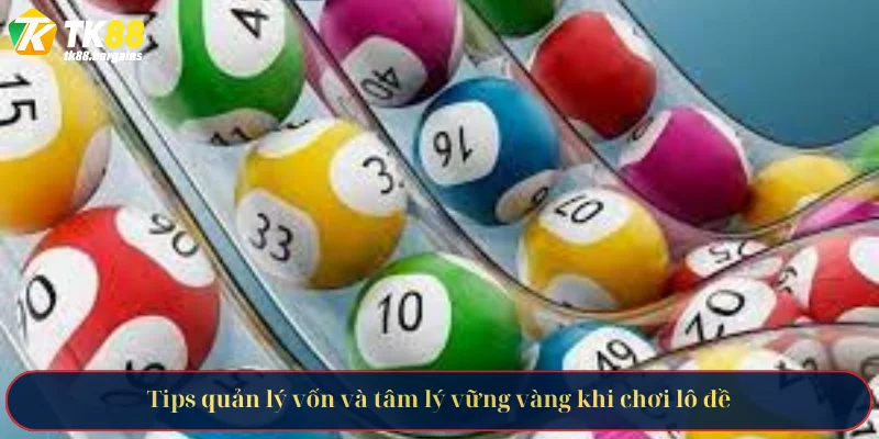 Cách Chơi Lô Đề Bí Kíp Từ Chuyên Gia Giúp Bạn Nắm Bắt Cơ Hội 4 Tips quản lý vốn và tâm lý vững vàng khi chơi lô đề