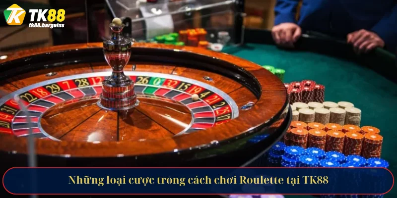 Những loại cược trong cách chơi Roulette tại TK88