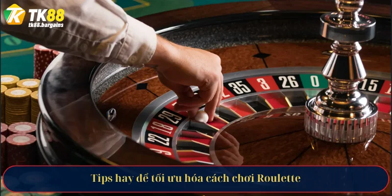 Tips hay để tối ưu hóa cách chơi Roulette