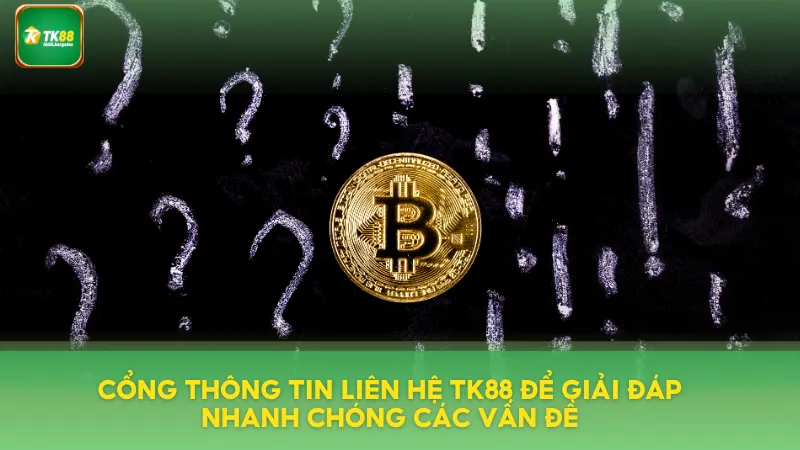 Liên Hệ TK88 Khi Có Vấn Đề – Hỗ Trợ Tận Tình, Nhanh Chóng 2 Cổng thông tin liên hệ TK88 giải đáp nhanh chóng