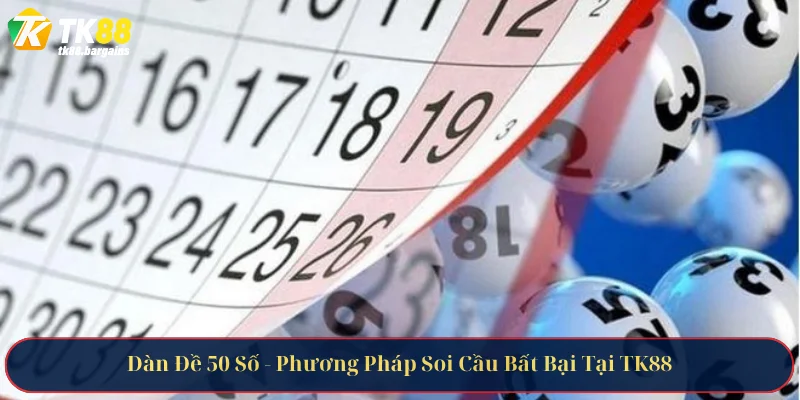 Dàn Đề 50 Số - Phương Pháp Soi Cầu Bất Bại Tại TK88 6 dan de 50 so 1