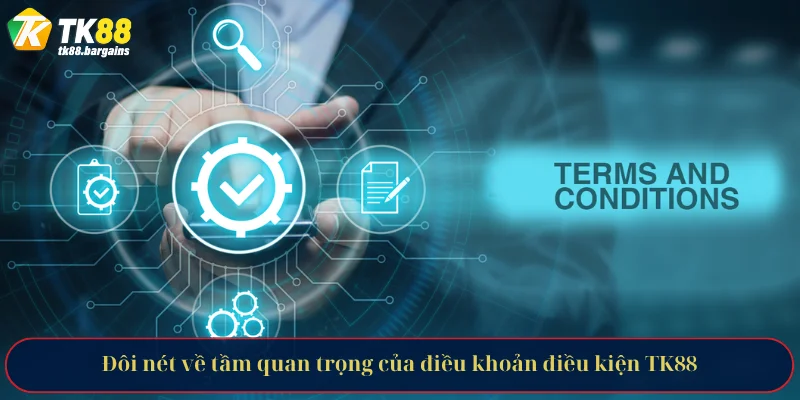 Điều Khoản Điều Kiện 1 Đôi nét về tầm quan trọng của điều khoản điều kiện TK88