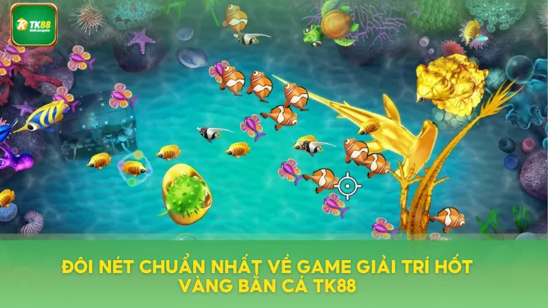 Giới thiệu chuẩn nhất về dòng game bắn cá TK88
