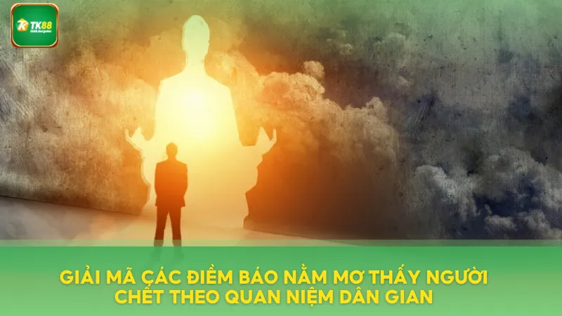Điềm báo nằm mơ thấy người chết theo quan niệm dân gian