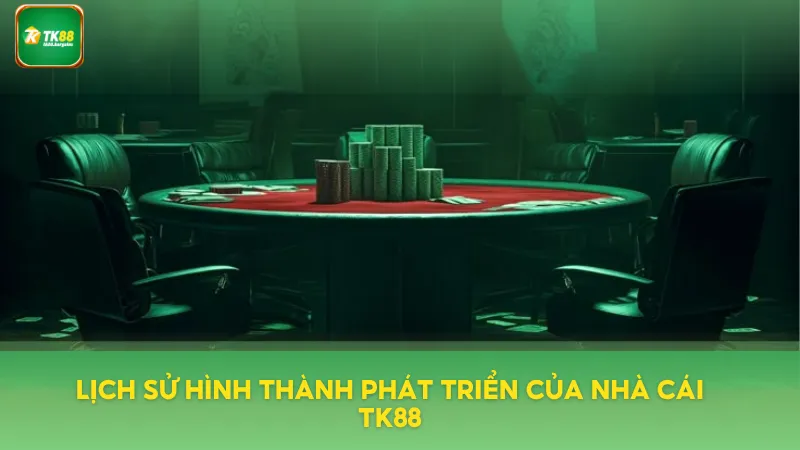 Lịch sử hình thành phát triển của nhà cái TK88