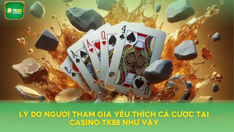 Điểm hấp dẫn mà người chơi yêu thích tại TK88