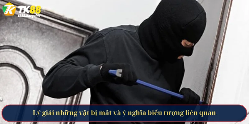 Giấc Mơ Thấy Ăn Trộm - Ý Nghĩa Và Các Lớp Biểu Tượng 4 Lý giải những vật bị mất và ý nghĩa biểu tượng liên quan