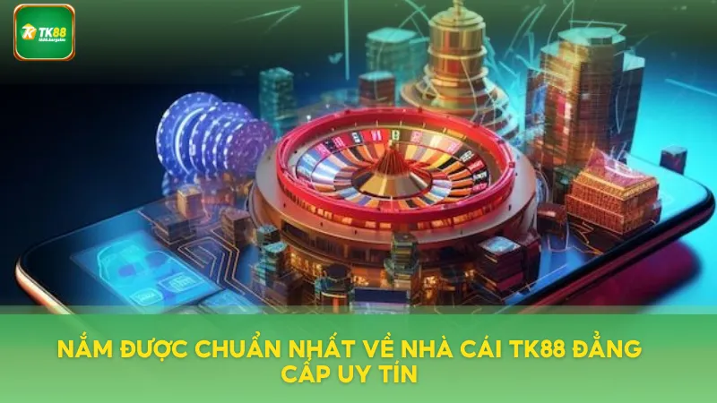 Sơ lược đôi nét về nhà cái TK88 đẳng cấp uy tín