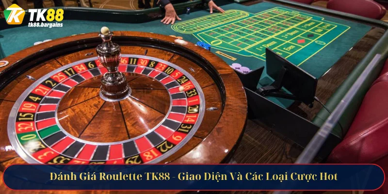 Đánh Giá Roulette TK88 - Giao Diện Và Các Loại Cược Hot 5 roulette tk88 1