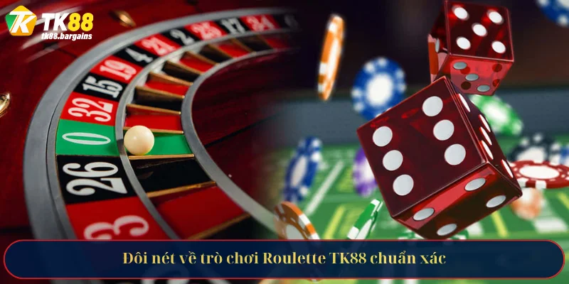 Đôi nét về trò chơi Roulette TK88 chuẩn xác