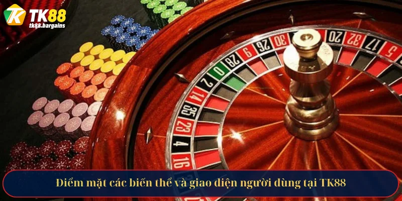 Điểm mặt các biến thể và giao diện người dùng tại TK88